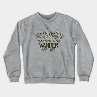 Those Who Do Not Wander are Lost Crewneck Sweatshirt